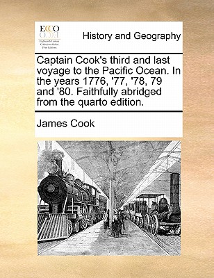 Captain Cook's Third and Last Voyage to the Pacific Ocean. in the Years 1776, '77, '78, 79 and '80. Faithfully Abridged from the Quarto Edition - Cook