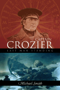 Captain Francis Crozier: Last Man Standing?