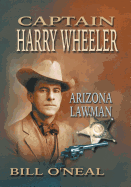Captain Harry Wheeler, Arizona Lawman