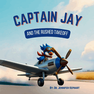 Captain Jay and The Rushed Takeoff: A Lesson in Patience and Preparations