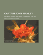 Captain John Manley: Second in Rank in the United States Navy, 1776-1783