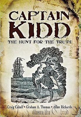 Captain Kidd: the Hunt for the Truth - Cabell, Craig, and Thomas, Graham, and Richards, Allan