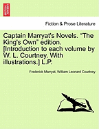 Captain Marryat's Novels. the King's Own Edition. [Introduction to Each Volume by W. L. Courtney. with Illustrations.] L.P.