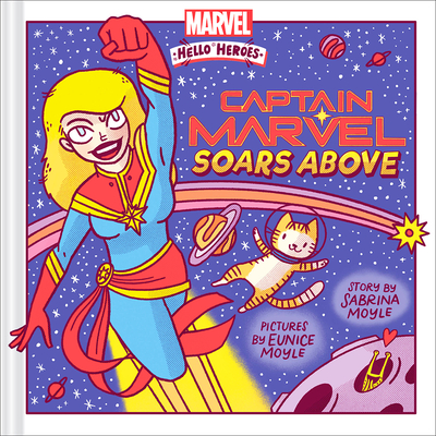 Captain Marvel Soars Above (a Marvel Hello Heroes Book) - Hello!lucky, and Moyle, Sabrina