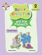 Captain Matt's Super Crazy Fun Big Kid Phonics 2: Student Book