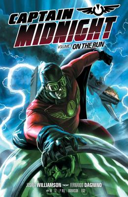 Captain Midnight, Volume 1: On the Run - Williamson, Joshua