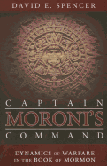 Captain Moroni's Command: Dynamics of Warfare in the Book of Mormon