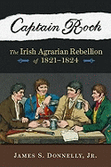 Captain Rock: The Irish Agrarian Rebellion of 1821-1824