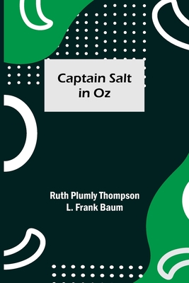 Captain Salt in Oz - Plumly Thompson, Ruth, and Frank Baum, L