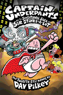 Captain Underpants and the Sensational Saga of Sir Stinks-A-Lot (Captain Underpants #12): Volume 12