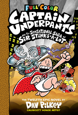 Captain Underpants and the Sensational Saga of Sir Stinks-A-Lot: Color Edition (Captain Underpants #12): Volume 12 - 