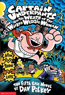 Captain Underpants and the Wrath of the Wicked Wedgie Woman (Captain Underpants #5) - Pilkey, Dav