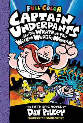 Captain Underpants and the Wrath of the Wicked Wedgie Woman: Color Edition (Captain Underpants #5) - 