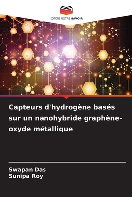 Capteurs d'hydrog?ne bas?s sur un nanohybride graph?ne-oxyde m?tallique - Das, Swapan, and Roy, Sunipa