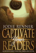 Captivate Your Readers: An Editor's Guide to Writing Compelling Fiction