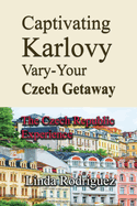 Captivating Karlovy Vary-Your Czech Getaway: The Czech Republic Experience