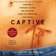Captive: A Mother's Crusade to Save Her Daughter from a Terrifying Cult