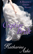 Captive Bride: A Regency Ghost Novel