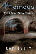 Captivity - The 2014 Momaya Annual Short Story Review