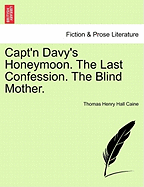 Capt'n Davy's Honeymoon. the Last Confession. the Blind Mother. - Caine, Thomas Henry Hall