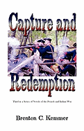 Capture and Redemption: Third in a Series of Novels of the French and Indian War