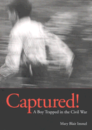 Captured!: A Boy Trapped in the Civil War