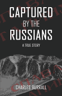 Captured by the Russians: A True Story