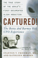 Captured!: The Betty and Barney Hill UFO Experience: The True Story of the World's First Documented Alien Abduction - Friedman, Stanton T, and Marden, Kathleen
