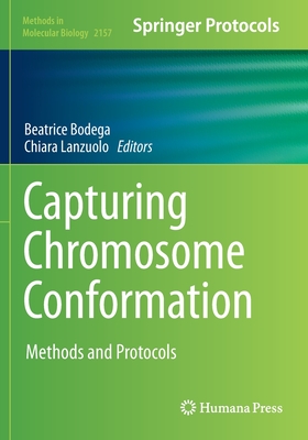 Capturing Chromosome Conformation: Methods and Protocols - Bodega, Beatrice (Editor), and Lanzuolo, Chiara (Editor)