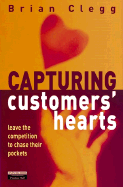 Capturing Customers Hearts: Leave the Competition to Chase Their Pockets