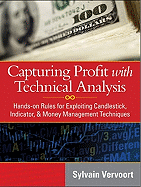 Capturing Profit with Technical Analysis: Hands-On Rules for Exploiting Candlestick, Indicator, & Money Management Techniques