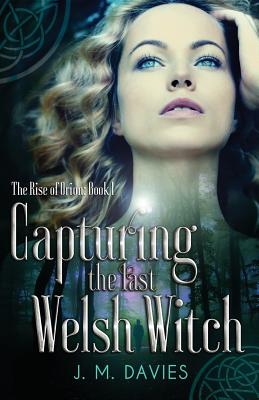 Capturing the Last Welsh Witch - Williams, Faith, Bs, RN (Editor), and Prendergast, G S (Editor), and Davies, J M