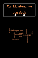 Car Maintenance Log Book: Vehicle Maintenance Log Book, Car Repair Journal, Oil Change Log Book, Vehicle and Automobile Service, Cars, Trucks, And Other Vehicles