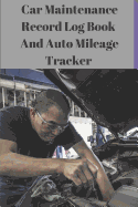 Car Maintenance Record Log Book and Auto Mileage Tracker