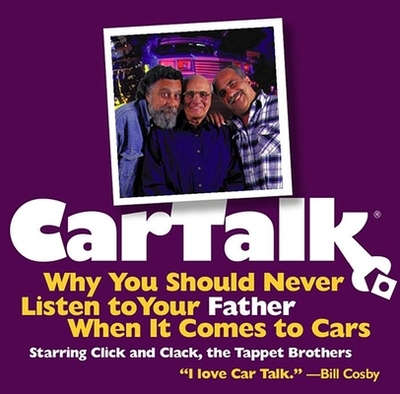 Car Talk: Why You Should Never Listen to Your Father When It Comes to Cars - Magliozzi, Ray (Performed by), and Magliozzi, Tom (Performed by)