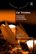Car Troubles: Critical Studies of Automobility and Auto-Mobility