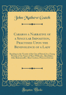 Caraboo a Narrative of a Singular Imposition, Practised Upon the Benevolence of a Lady: Residing in the Vicinity of the City of Bristol, by a Young Woman of the Name of Mary Willcocks, Alias Baker, Alias Bakerstendht, Alias Caraboo, Princess of Javasu