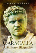 Caracalla: A Military Biography