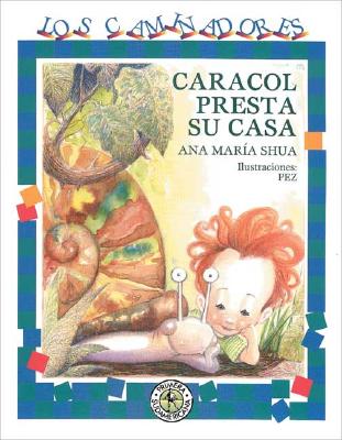 Caracol Presta Su Casa - Shua, Ana Maria