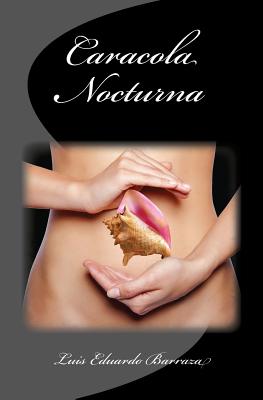 Caracola Nocturna - Ramirez, Mariana, and Barraza, Luis Eduardo