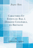 Caracteres Et Effets Du Bail  Domaine Congable, En Bretagne (Classic Reprint)