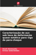 Caracteriza??o de a?o sob taxa de deforma??o quase esttica para viga de para-choque