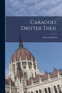 Caragoli, Dritter Theil