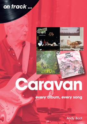 Caravan: Every Album, Every Song: On Track - Boot, Andy