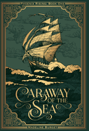 Caraway of the Sea: A heart-wrenching grim cozy pirates tale with a little bit of romance... (Phoenix Rising series)