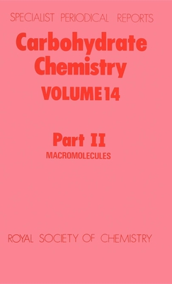 Carbohydrate Chemistry: Volume 14 Part II - Kennedy, John F (Editor)