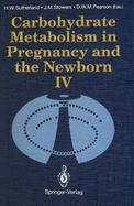 Carbohydrate Metabolism in Pregnancy and the Newborn . IV