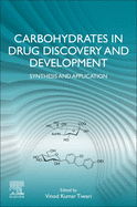 Carbohydrates in Drug Discovery and Development: Synthesis and Application