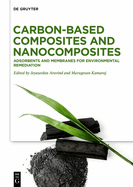 Carbon-Based Composites and Nanocomposites: Adsorbents and Membranes for Environmental Remediation