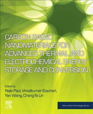 Carbon Based Nanomaterials for Advanced Thermal and Electrochemical Energy Storage and Conversion - Paul, Rajib (Editor), and Etacheri, Vinodkumar (Editor), and Wang, Yan (Editor)